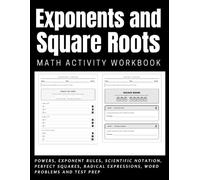Exponents and Square Roots Math Activity Workbook: Powers, Exponent Rules, Scientific Notation, Perfect Squares, Radical Expressions, Word Problems and Test Prep