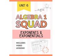 Exponents & Exponential Functions Workbook for Algebra 1: Exponent Rules, Exponential Graphing, Geometric Sequences & Interest Applications (Algebra 1 Squad)