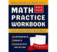 Exponents, Roots And Scientific Notation Math Workbook For Grades 6-8: Math Practice Workbook (Ages 11-14) With More Than 2000 Exercises With Answers