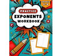 Exponents workbook for Grades 5-6: More than 1200 Exponents Exercises and Complete Answers