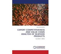 Export Competitiveness and Value Chain Analysis of Seafood Products: GUJARAT, INDIA