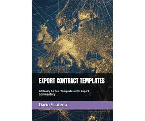EXPORT CONTRACT TEMPLATES: 42 Ready-to-Use International Trade Agreements with Expert Commentary: Sales, Distribution, Agency, Joint Venture, NDA, ... with Expert Commentary (EXPORT WITHOUT RISKS)