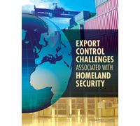 Export Control Challenges Associated with Securing the Homeland
