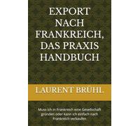 EXPORT NACH FRANKREICH, DAS PRAXIS HANDBUCH: Muss ich in Frankreich eine Gesellschaft gründen oder kann ich einfach nach Frankreich verkaufen