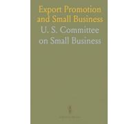 Export Promotion and Small Business: Senate hearing transcript on federal strategies, regional programs, and policy debates shaping u.s.