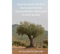 Exportar Aceite de Oliva hacia Asia Central: Oportunidades y retos para el AOVE de Jaén