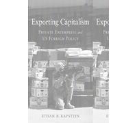 Exporting Capitalism: Private Enterprise and US Foreign Policy