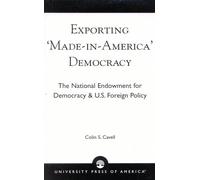 Exporting 'Made in America' Democracy: The National Endowment for Democracy & U.S. Foreign Policy
