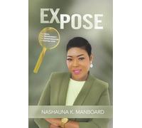 EXPOSE: THE TRUTH THE TRANSPARENCY THE TRANSFORMATION OF STARTING OVER