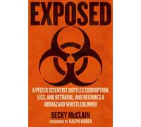 Exposed : A Pfizer Scientist Battles Corruption, Lies, and Betrayal, and Becomes a Biohazard Whistleblower