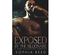 Exposed by the Billionaire: A Dark Billionaire Romance: 6 (Deep Cover)