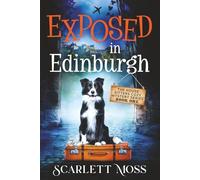 Exposed in Edinburgh: The House Sitters Cozy Mysteries: 1