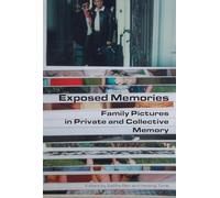 Exposed Memories: Family Pictures in Private and Collective Memory