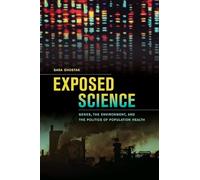 Exposed Science: Genes, the Environment, and the Politics of Population Health