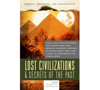 Exposed, Uncovered, and Declassified: Lost Civilizations & Secrets of the Past : Original Essays by Erich Von Daniken, Philip Coppens, Frank Joseph, Oberon Zell-Ravenheart, Steven Sora, Nick Redfern,