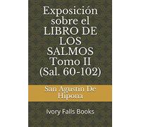 Exposición sobre el LIBRO DE LOS SALMOS Tomo II (Sal. 60-102): Ivory Falls Books