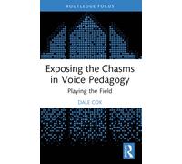 Exposing the Chasms in Voice Pedagogy : Playing the Field
