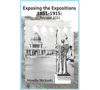 Exposing the Expositions 1851-1915- Revised 2021