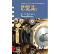 Exposing the Film Apparatus: The Film Archive as a Research Laboratory (Framing Film)