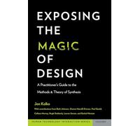 Exposing the Magic of Design: A Practitioner's Guide to the Methods and Theory of Synthesis (Human Technology Interaction Series)