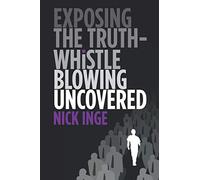 Exposing the Truth - Whistleblowing Uncovered