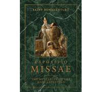 Expositio Missae: The Mysteries of the Mass Explained