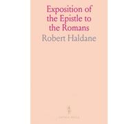 Exposition of the Epistle to the Romans: With Remarks on the Commentaries of Macknight, Moses Stuart and Tholuck