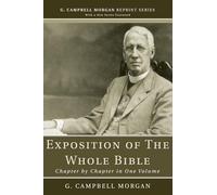 Exposition of The Whole Bible: Chapter by Chapter in One Volume (G. Campbell Morgan Reprint Series)