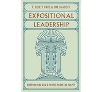 Expositional Leadership : Shepherding God's People from the Pulpit