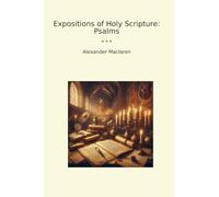 Expositions of Holy Scripture: Psalms (Classic Books)