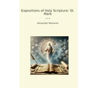 Expositions of Holy Scripture: St. Mark (Classic Books)