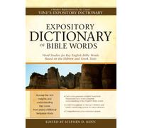 Expository Dictionary of Bible Words: Word Studies for Key English Bible Words Based on the Hebrew and Greek Texts