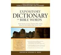 EXPOSITORY DICTIONARY: Word Studies for Key English Bible Words Based on the Hebrew and Greek Texts