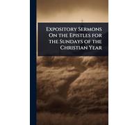Expository Sermons On the Epistles for the Sundays of the Christian Year