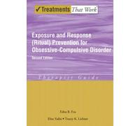 Exposure and Response (Ritual) Prevention for Obsessive Compulsive Disorder : Therapist Guide
