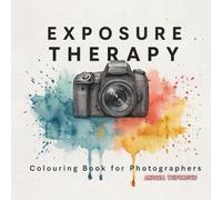 Exposure Therapy: A Coloring Book for Photographer