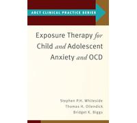 Exposure Therapy for Child and Adolescent Anxiety and OCD (ABCT Clinical Practice Series)