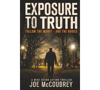 EXPOSURE TO TRUTH: Follow the money - and the bodies (Mike Devon)