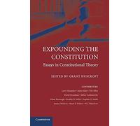 Expounding the Constitution: Essays in Constitutional Theory