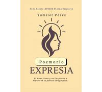 Expresia: El Alma sana y se despierta a traves de la poesia terapeutica