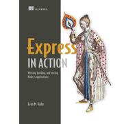 Express.js in Action: Writing, building, and testing Node.js Applications