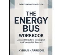 Express Knowledge from The Energy Bus: Accessible Route to the Original Book's Essential Thoughts