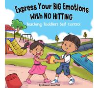 Express Your Big Emotions With No Hitting: Teaching Toddlers Self Control
