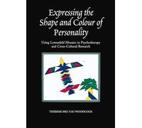 Expressing the Shape and Colour of Personality: Using Lowenfeld Mosaics in Psychotherapy and Cross-Cultural Research