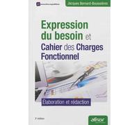 Expression du besoin et cahier des charges fonctionnel: Élaboration et rédaction.