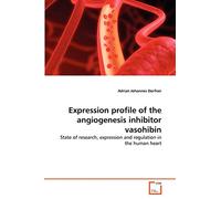 Expression profile of the angiogenesis inhibitor vasohibin: State of research, expression and regulation in the human heart