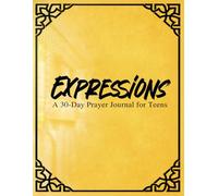 Expressions: A 30-Day Prayer Journal for Teens
