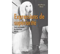 Expressions de supériorité: Petite encyclopédie des distinctions élitistes