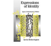 Expressions of Identity: Space, Performance, Politics (Published in association with Theory, Culture & Society)