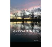 Expressions of My Truth: My Reflections as a British Asian, Panjabi, Sikh woman